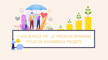 L'assurance vie : l'indispensable produit d'épargne pour de nombreux projets