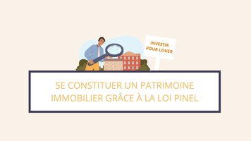 Loi Pinel : se constituer un patrimoine immobilier