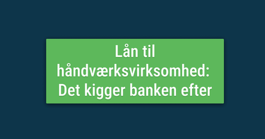 Lån til håndværksvirksomhed_  Det kigger banken efter.png