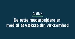 De rette medarbejdere er med til at vækste din virksomhed_thumbnail.png