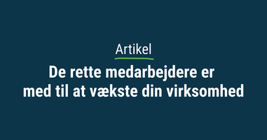 De rette medarbejdere er med til at vækste din virksomhed_thumbnail.png