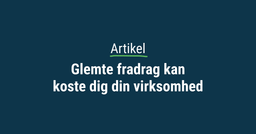 Glemte fradrag kan koste dig din virksomhed_thumbnail.png