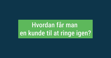 Hvordan får man en kunde til at ringe igen_.png