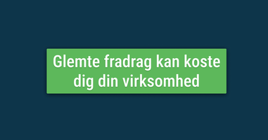 Glemte fradrag kan koste dig din virksomhed.png