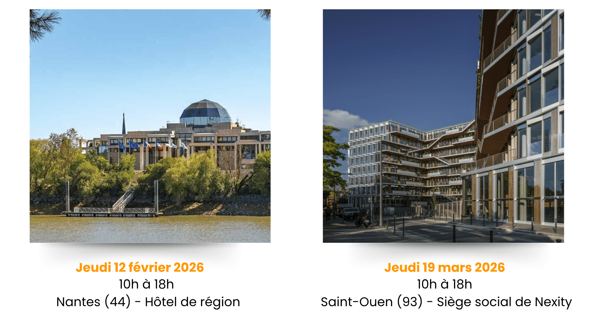 Jeudi 12 février 2026 Jeudi 19 mars 2026 10h à 18h 10h à 18h Nantes (44) - Hôtel de Région Saint-Ouen (93) - Siège social de Nexity (2).png