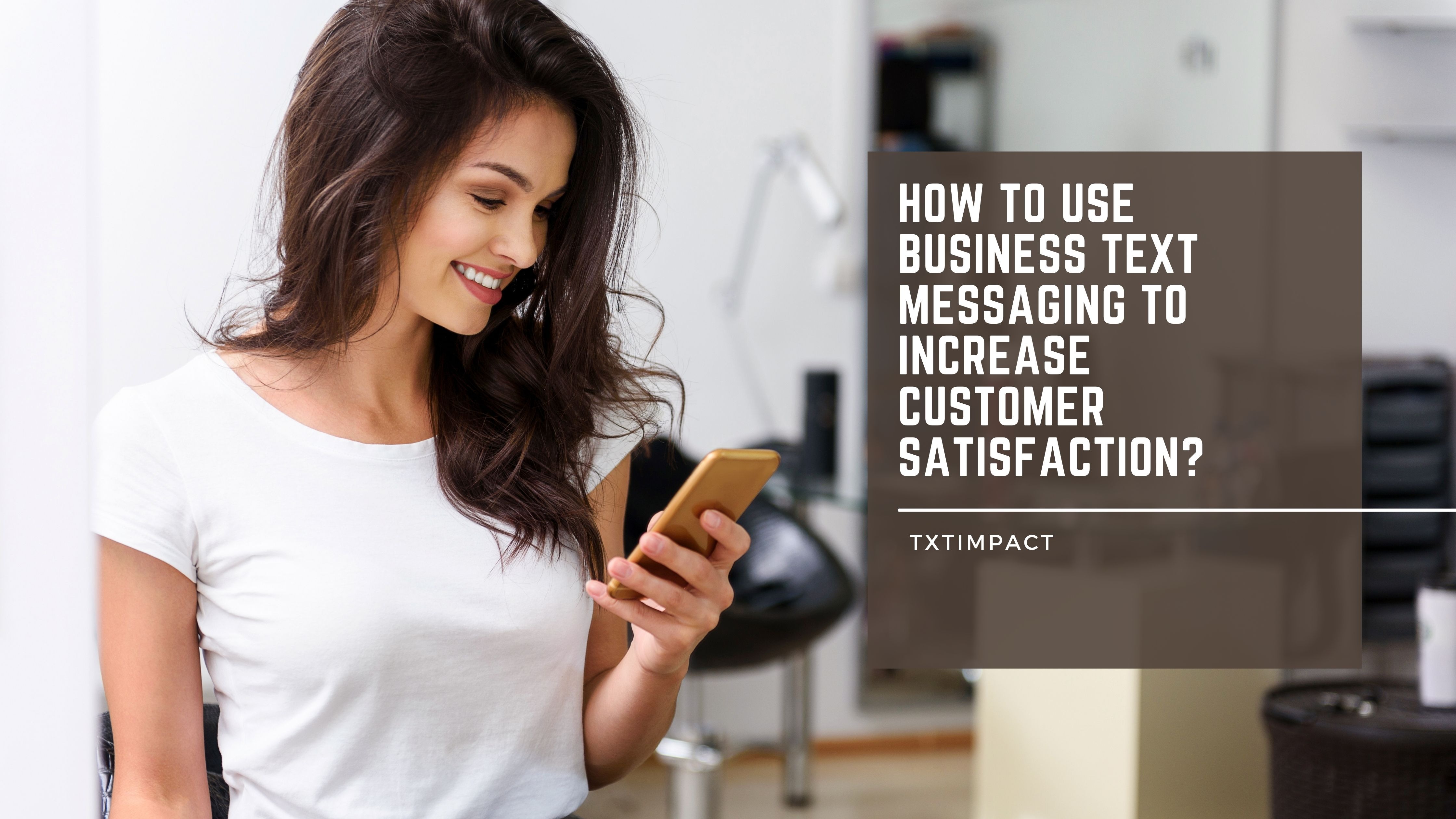 how to use business text messaging to increase customer satisfaction?