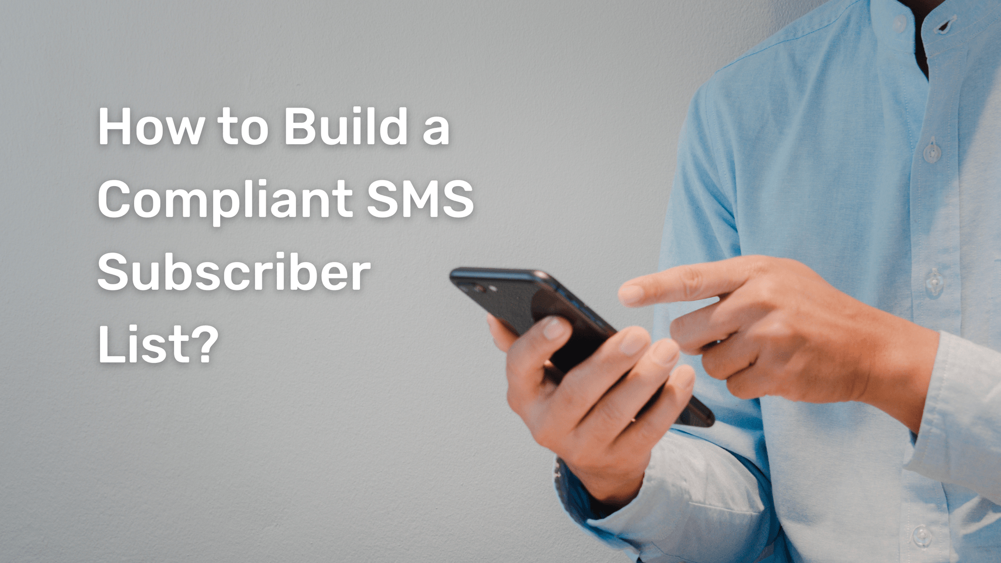 How to Build a Compliant SMS Subscriber List (2).png