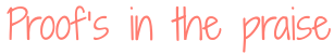 Proof’s in the praise.png